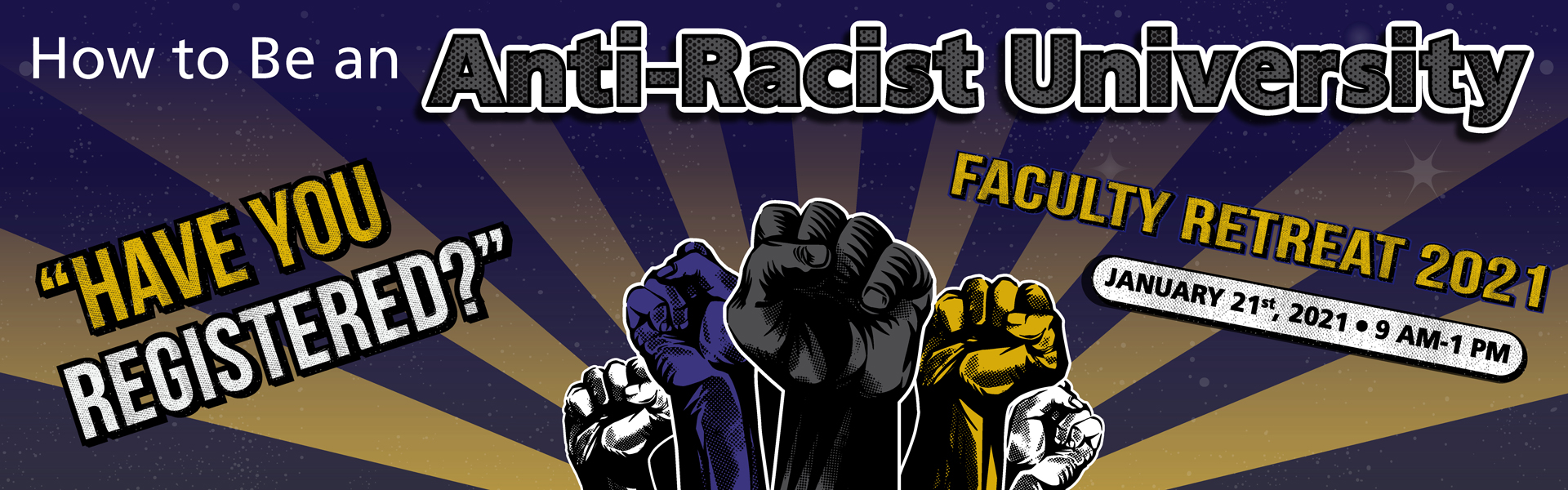 How to be an anti-racist University banner ad for Faculty Retreat 2021